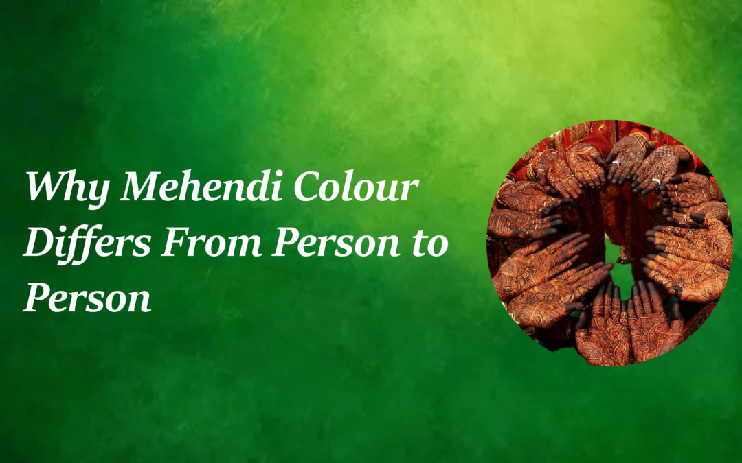 Why Mehendi Colour Differs From Person to Person