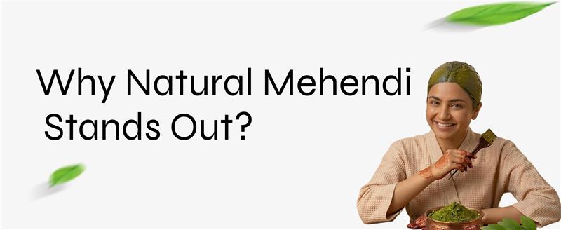 Why Natural Mehendi Is Still the Preferred Choice