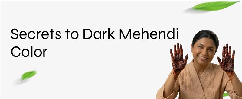 Tips to Get Dark Mehendi Color Naturally